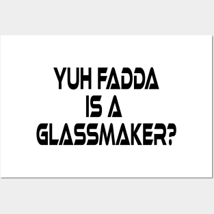 YUH FADDA IS A GLASSMAKER - IN BLACK - FETERS AND LIMERS – CARIBBEAN EVENT DJ GEAR Posters and Art